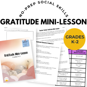 A spread of papers included in the K-2 gratitude mini-lesson including a teacher script, sort, scenario set, and exit ticket