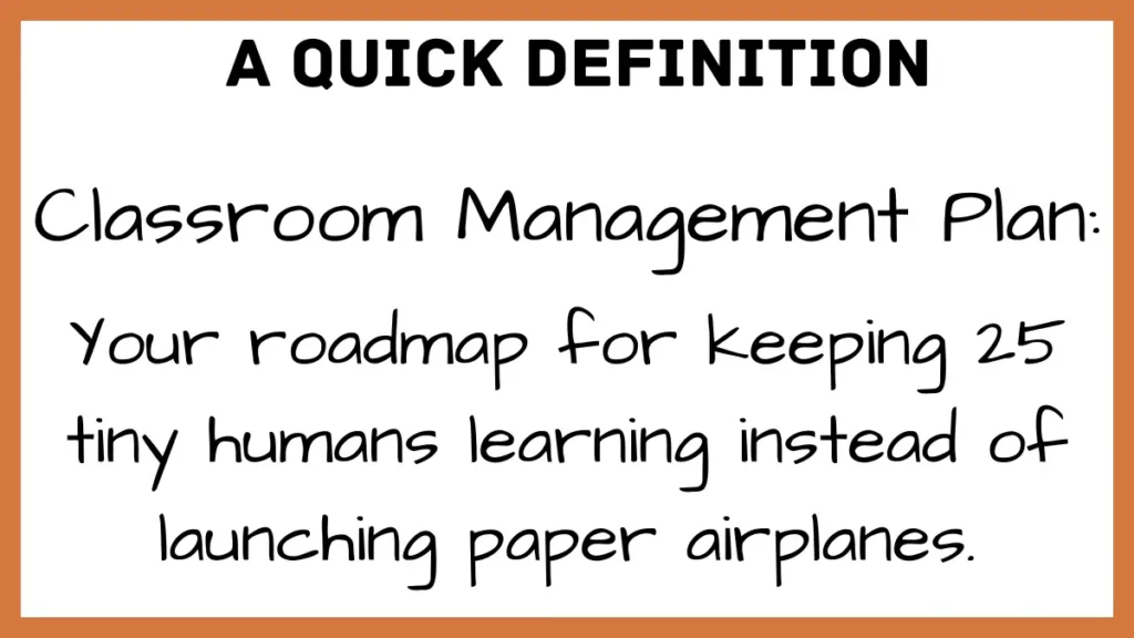 A humorous definition of a classroom management plan